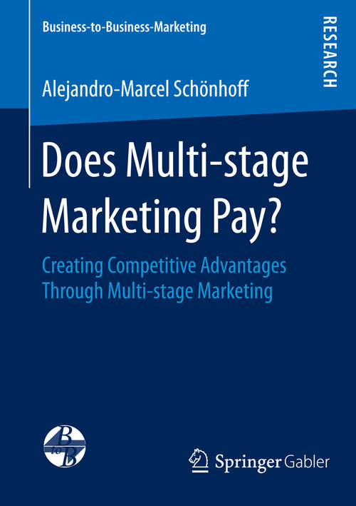 Book cover of Does Multi-stage Marketing Pay?: Creating Competitive Advantages Through Multi-stage Marketing (2014) (Business-to-Business-Marketing)