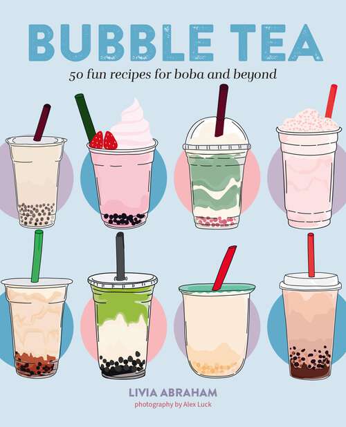 Book cover of Bubble Tea: 50 fun recipes for boba and beyond