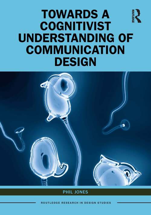 Book cover of Towards a Cognitivist Understanding of Communication Design (Routledge Research in Design Studies)