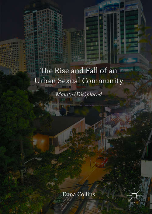 Book cover of The Rise and Fall of an Urban Sexual Community: Malate (Dis)placed (1st ed. 2016)