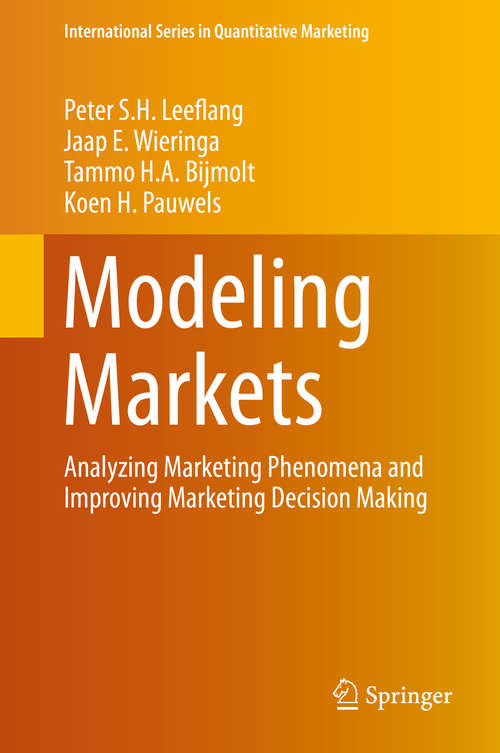 Book cover of Modeling Markets: Analyzing Marketing Phenomena and Improving Marketing Decision Making (2015) (International Series in Quantitative Marketing #9)