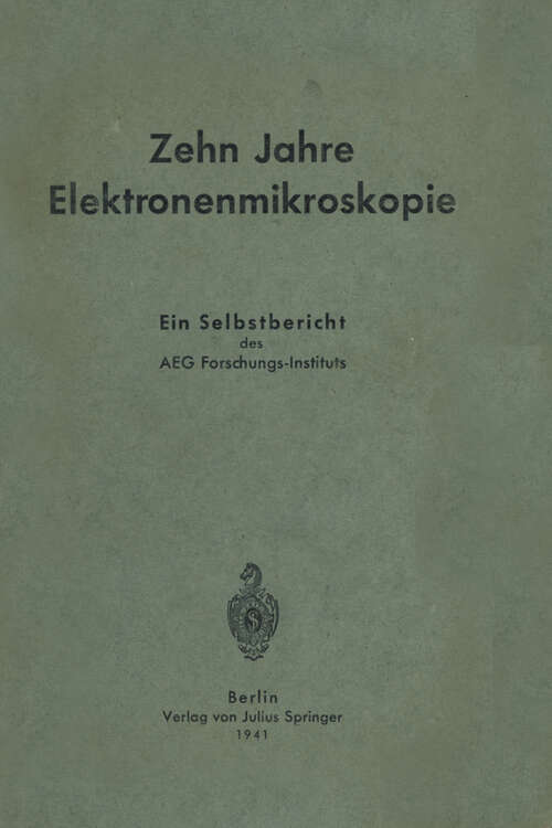 Book cover of Zehn Jahre Elektronenmikroskopie: Ein Selbstbericht des AEG-Forschungs-Instituts (1941)