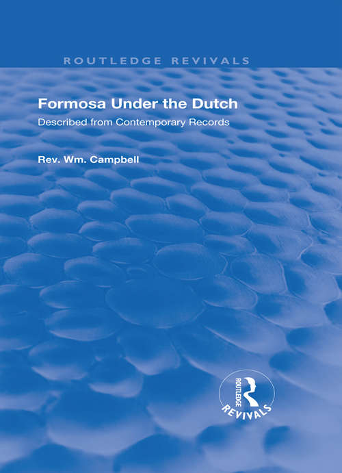 Book cover of Formosa Under the Dutch: Described from Contemporary Records with Explanatory Notes and a Bibliography of the Island (Routledge Revivals)