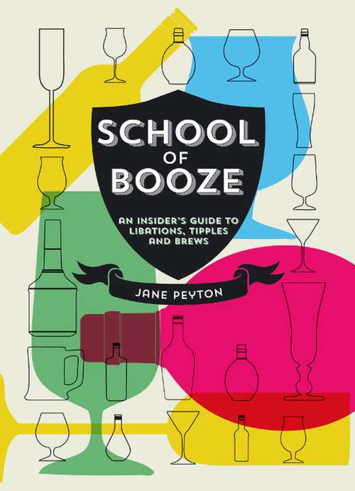 Book cover of School of Booze: An Insider's Guide to Libations, Tipples and Brews