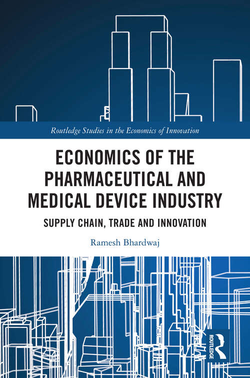 Book cover of Economics of the Pharmaceutical and Medical Device Industry: Supply Chain, Trade and Innovation (Routledge Studies in the Economics of Innovation)