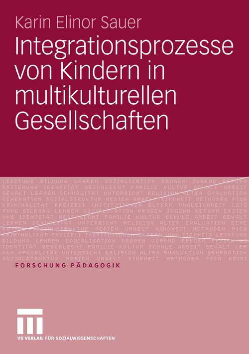 Book cover of Integrationsprozesse von Kindern in multikulturellen Gesellschaften (2007) (Forschung Pädagogik)