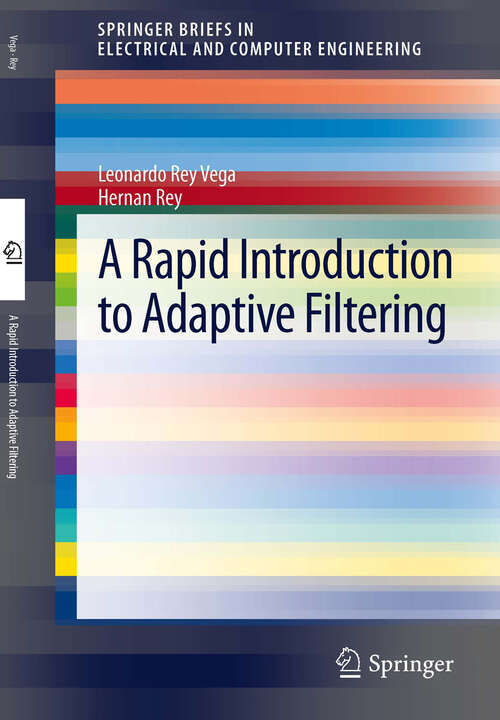 Book cover of A Rapid Introduction to Adaptive Filtering (2013) (SpringerBriefs in Electrical and Computer Engineering)