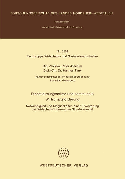 Book cover of Dienstleistungssektor und kommunale Wirtschaftsförderung: Notwendigkeit und Möglichkeiten einer Erweiterung der Wirtschaftsförderung im Strukturwandel (1983) (Forschungsberichte des Landes Nordrhein-Westfalen #3169)