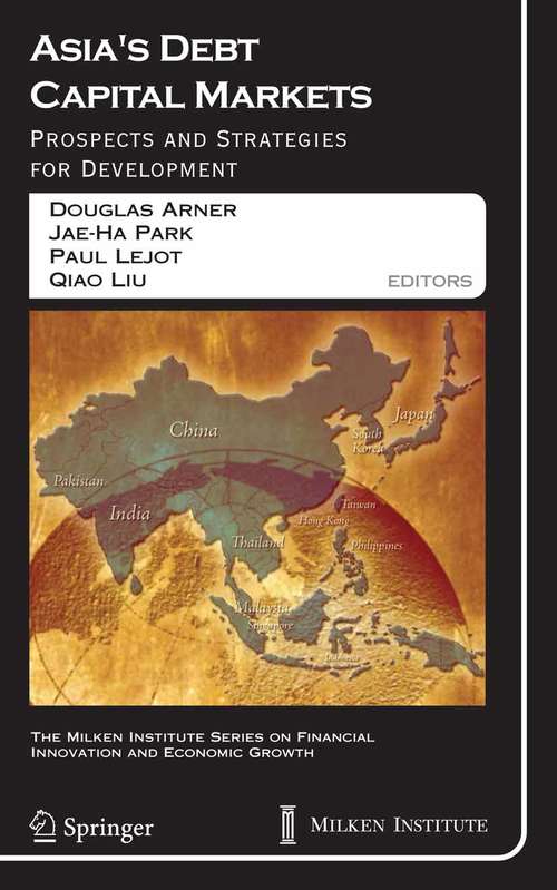 Book cover of Asia's Debt Capital Markets: Prospects and Strategies for Development (2006) (The Milken Institute Series on Financial Innovation and Economic Growth #6)