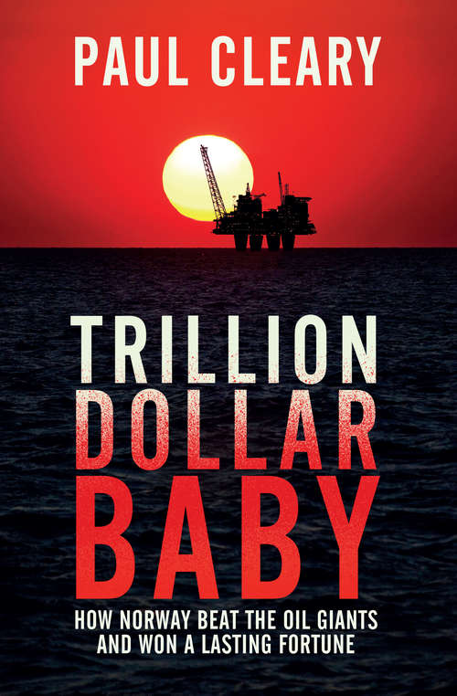 Book cover of Trillion Dollar Baby: How Norway Beat the Oil Giants and Won a Lasting Fortune