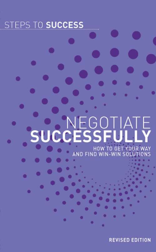Book cover of Negotiate Successfully: How to get Your Way and Find Win-Win Solutions (Steps to Success)