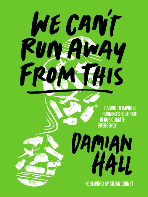 Book cover of We Can't Run Away From This: Racing to improve running’s footprint in our climate emergency