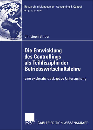 Book cover of Die Entwicklung des Controllings als Teildisziplin der Betriebswirtschaftslehre: Eine explorativ-deskriptive Untersuchung (2006) (Research in Management Accounting & Control)