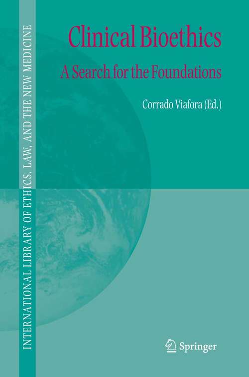 Book cover of Clinical Bioethics: A Search for the Foundations (2005) (International Library of Ethics, Law, and the New Medicine #26)