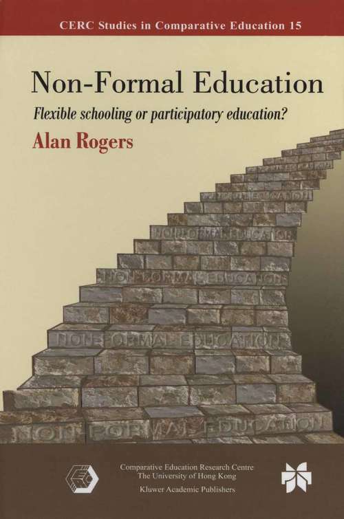 Book cover of Non-Formal Education: Flexible Schooling or Participatory Education? (2005) (CERC Studies in Comparative Education #15)