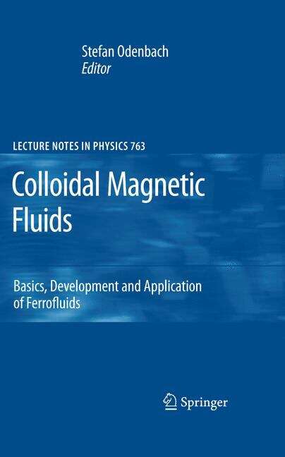 Book cover of Colloidal Magnetic Fluids: Basics, Development and Application of Ferrofluids (2009) (Lecture Notes in Physics #763)