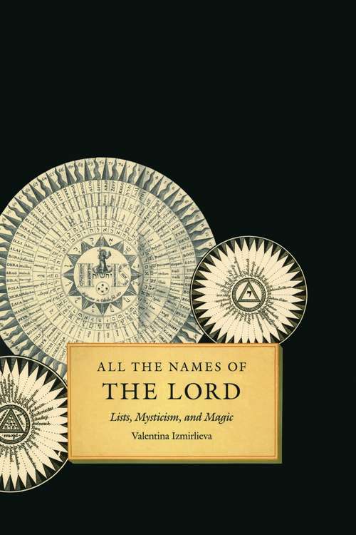 Book cover of All the Names of the Lord: Lists, Mysticism, and Magic (Studies Of The Harriman Institute)