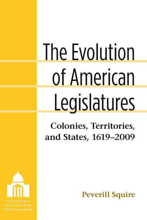 Book cover of The Evolution of American Legislatures: Colonies, Territories, and States, 1619-2009 (Legislative Politics And Policy Making)