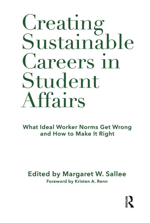 Book cover of Creating Sustainable Careers in Student Affairs: What Ideal Worker Norms Get Wrong and How to Make It Right