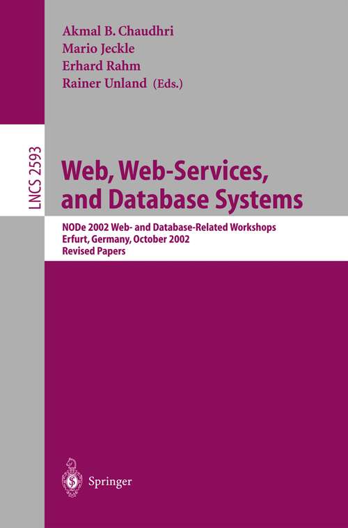 Book cover of Web, Web-Services, and Database Systems: NODe 2002 Web and Database-Related Workshops, Erfurt, Germany, October 7-10, 2002, Revised Papers (2003) (Lecture Notes in Computer Science #2593)