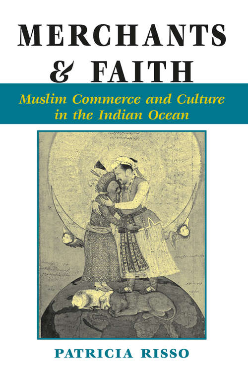 Book cover of Merchants And Faith: Muslim Commerce And Culture In The Indian Ocean (New Perspectives On Asian History Ser.)