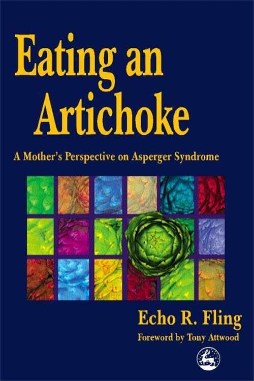 Book cover of Eating an Artichoke: A Mother's Perspective on Asperger Syndrome
