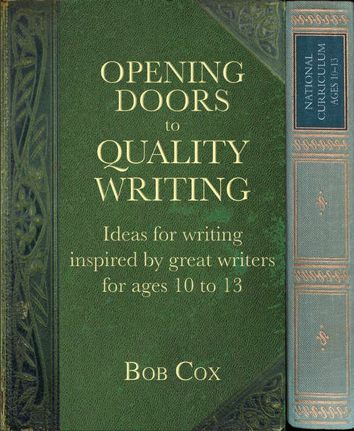 Book cover of Opening Doors to Quality Writing 10-13: Ideas for writing inspired by great writers