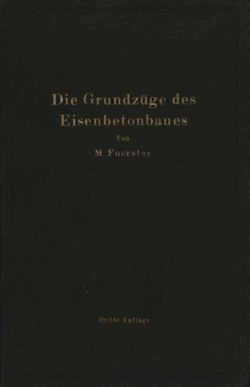 Book cover of Die Grundzüge des Eisenbetonbaues (4. Aufl. 1921)