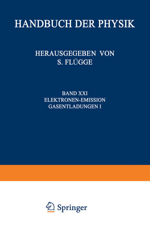 Book cover of Electron-Emission Gas Discharges I / Elektronen-Emission Gasentladungen I (1956) (Handbuch der Physik   Encyclopedia of Physics: 4 / 21)