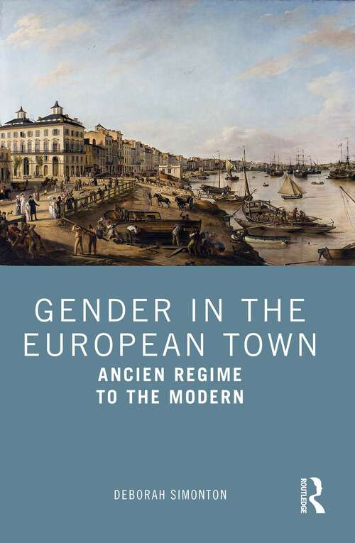 Book cover of Gender in the European Town: Ancien Regime to the Modern