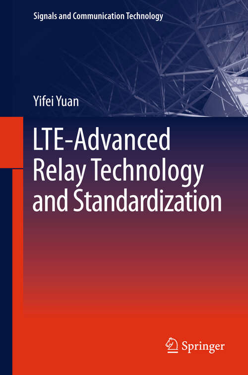 Book cover of LTE-Advanced Relay Technology and Standardization (2013) (Signals and Communication Technology)