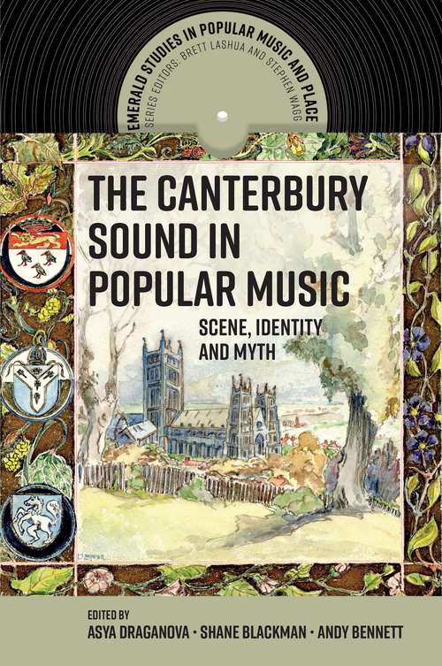 Book cover of The Canterbury Sound in Popular Music: Scene, Identity and Myth (Emerald Studies in Popular Music and Place)