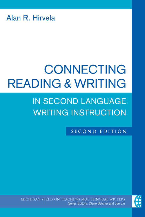 Book cover of Connecting Reading & Writing in Second Language Writing Instruction, Second Edition (The Michigan Series on Teaching Multilingual Writers)