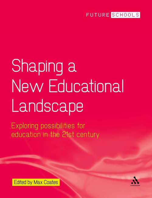 Book cover of Shaping a New Educational Landscape: Exploring possibilities for education in the 21st century (Future Schools)