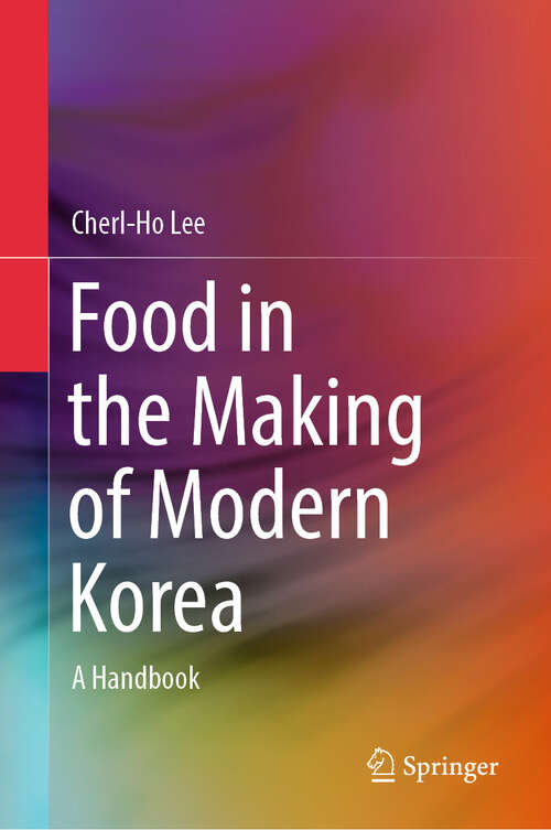 Book cover of Food in the Making of Modern Korea: A Handbook (2024)