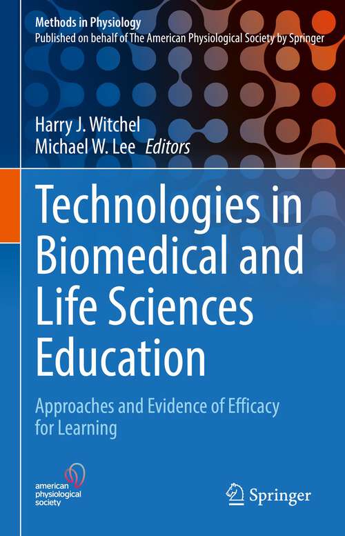 Book cover of Technologies in Biomedical and Life Sciences Education: Approaches and Evidence of Efficacy for Learning (1st ed. 2022) (Methods in Physiology)