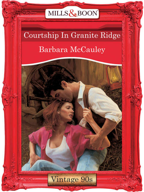 Book cover of Courtship In Granite Ridge (ePub First edition) (Mills And Boon Vintage Desire Ser.)