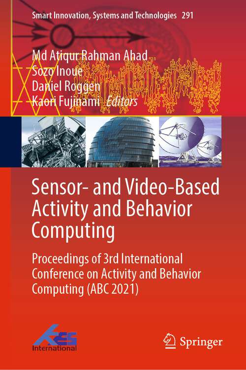 Book cover of Sensor- and Video-Based Activity and Behavior Computing: Proceedings of 3rd International Conference on Activity and Behavior Computing (ABC 2021) (1st ed. 2022) (Smart Innovation, Systems and Technologies #291)