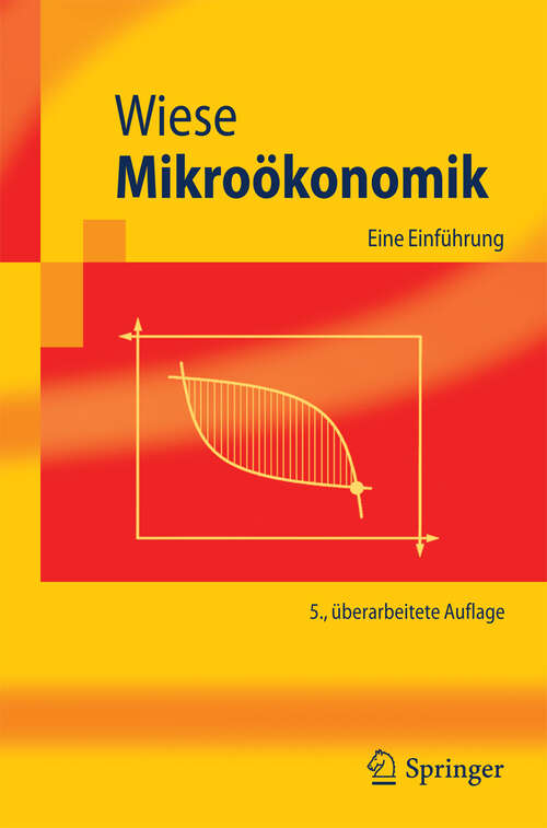 Book cover of Mikroökonomik: Eine Einführung (5. Aufl. 2010) (Springer-Lehrbuch)