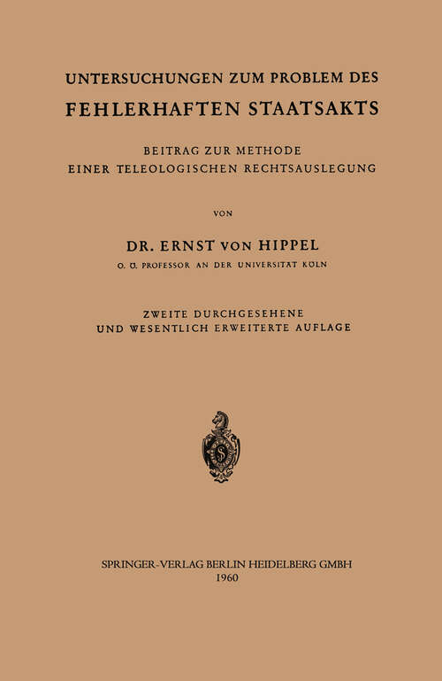 Book cover of Untersuchungen zum Problem des fehlerhaften Staatsakts: Beitrag zur Methode einer teleologischen Rechtsauslegung (2. Aufl. 1960)