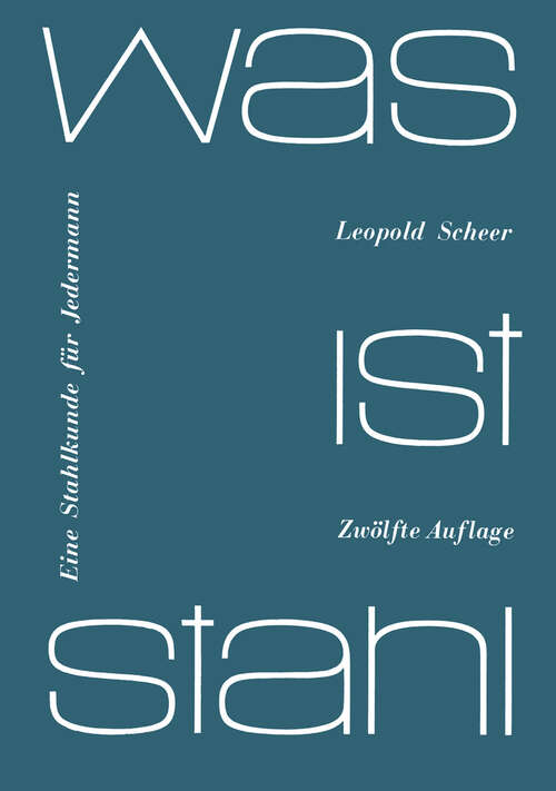 Book cover of Was ist Stahl: Eine Stahlkunde für jedermann (12. Aufl. 1962)