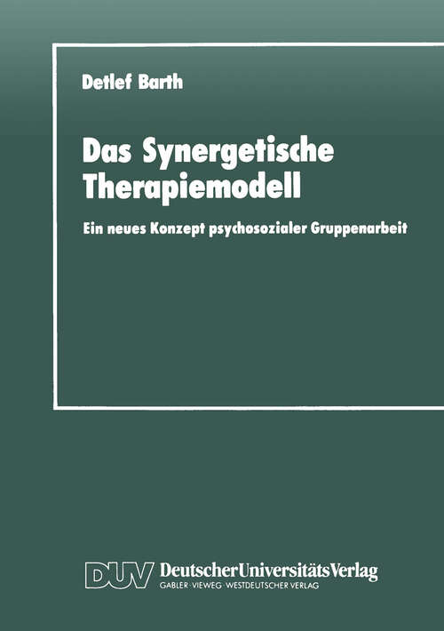 Book cover of Das Synergetische Therapiemodell: Ein neues Konzept psychosozialer Gruppenarbeit (1990)