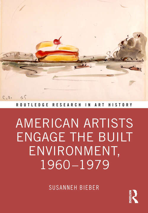 Book cover of American Artists Engage the Built Environment, 1960-1979 (Routledge Research in Art History)