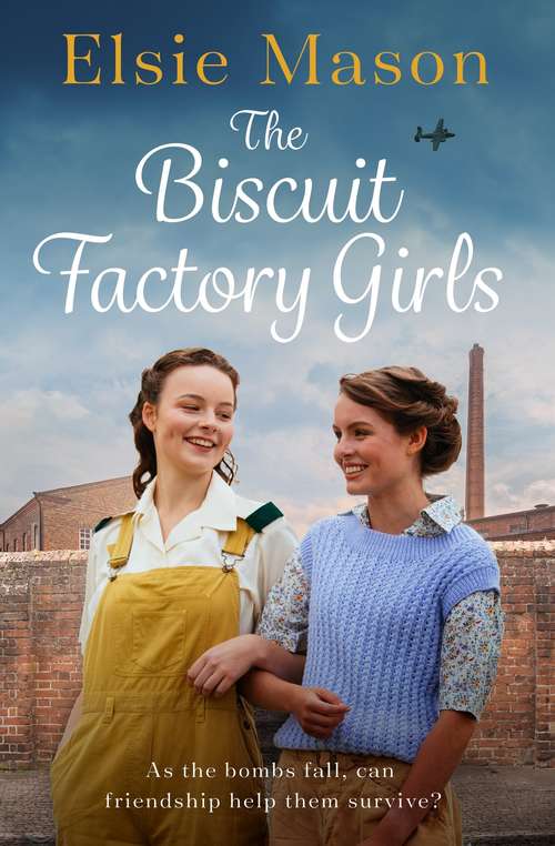 Book cover of The Biscuit Factory Girls: A heartwarming saga about war, family and the importance of friendship