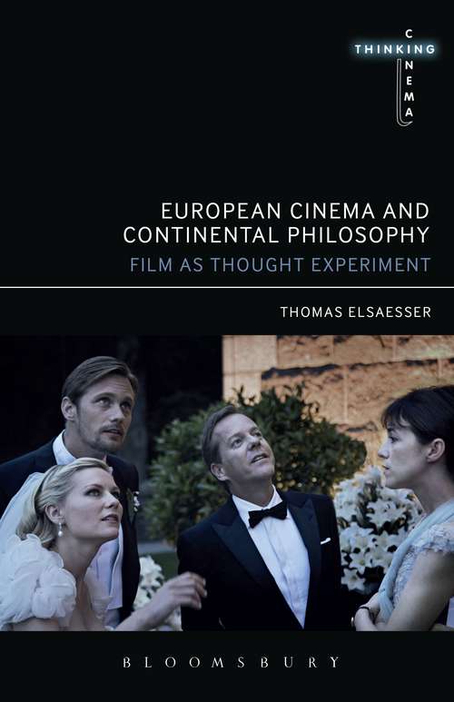 Book cover of European Cinema and Continental Philosophy: Film As Thought Experiment (Thinking Cinema Ser.)
