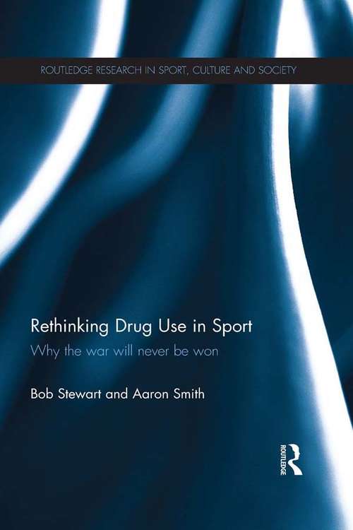 Book cover of Rethinking Drug Use in Sport: Why the war will never be won (Routledge Research in Sport, Culture and Society)