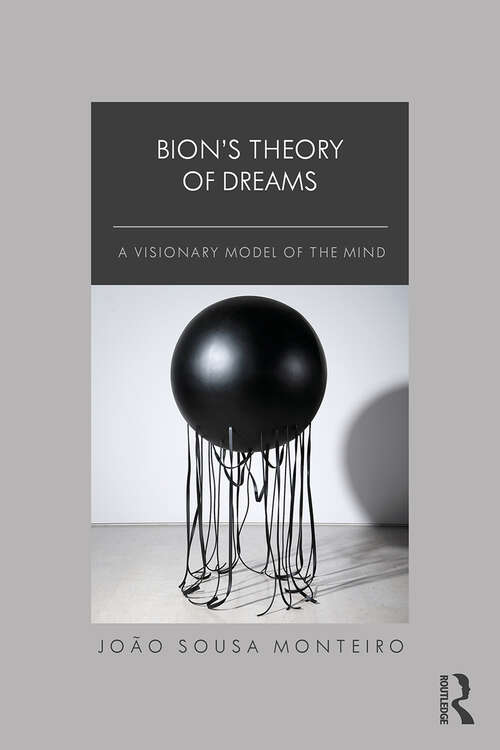 Book cover of Bion’s Theory of Dreams: A Visionary Model of the Mind