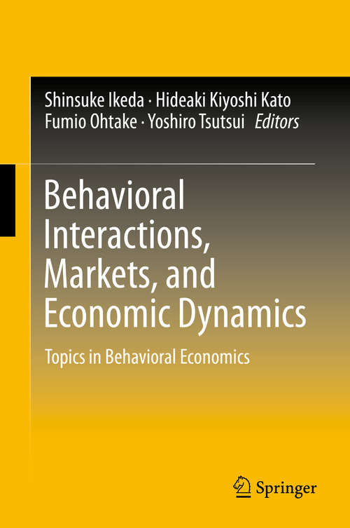 Book cover of Behavioral Interactions, Markets, and Economic Dynamics: Topics in Behavioral Economics (1st ed. 2015)