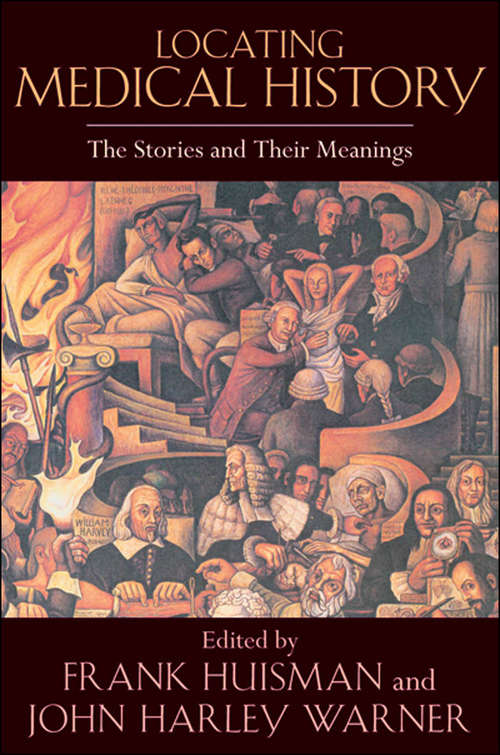 Book cover of Locating Medical History: The Stories and Their Meanings