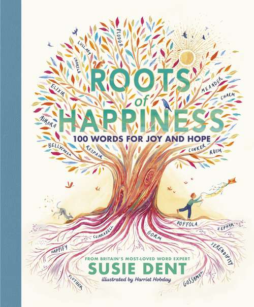 Book cover of Roots of Happiness: 100 Words for Joy and Hope from Britain’s Most-Loved Word Expert